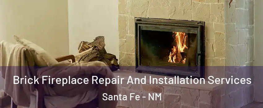  Brick Fireplace Repair And Installation Services Santa Fe - NM