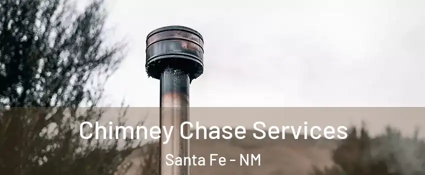  Chimney Chase Services Santa Fe - NM