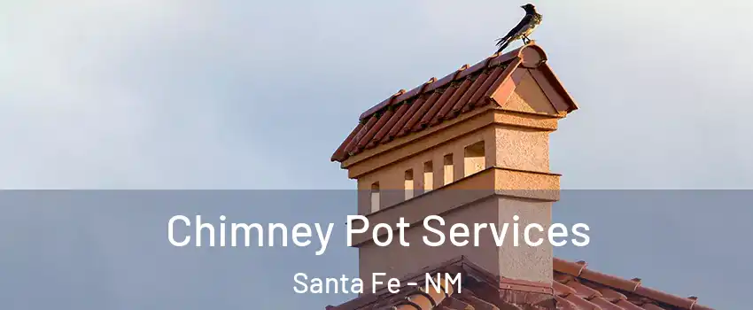  Chimney Pot Services Santa Fe - NM