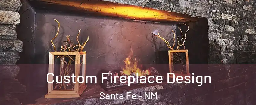  Custom Fireplace Design Santa Fe - NM