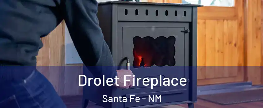  Drolet Fireplace Santa Fe - NM