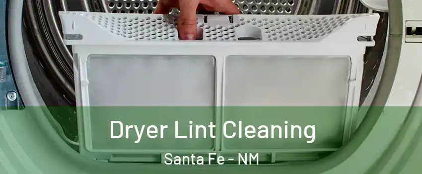  Dryer Lint Cleaning Santa Fe - NM