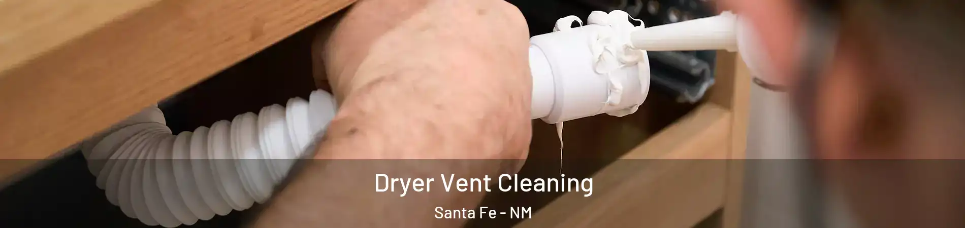  Dryer Vent Cleaning Santa Fe - NM
