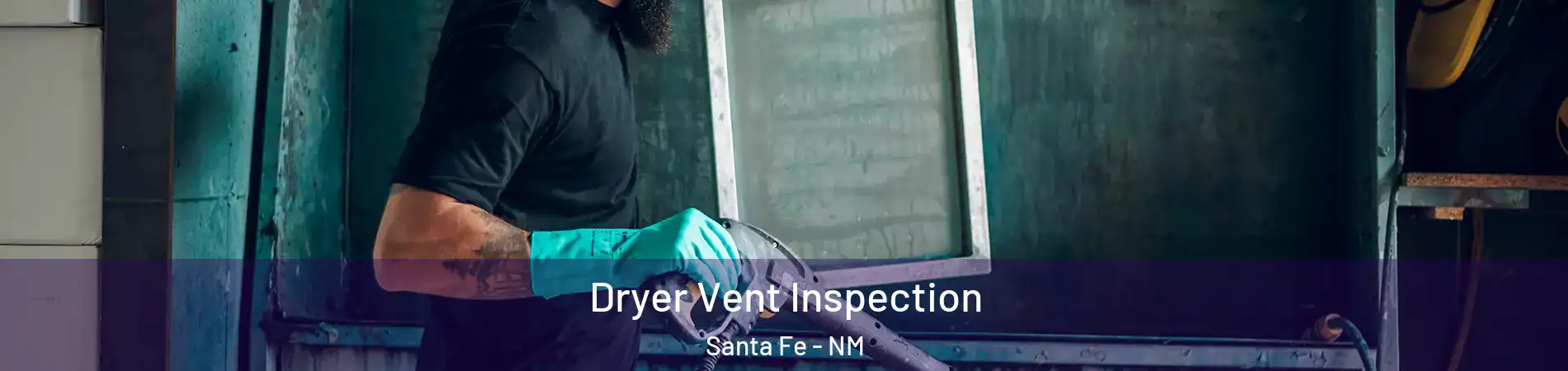  Dryer Vent Inspection Santa Fe - NM