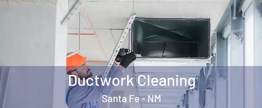 Ductwork Cleaning Santa Fe - NM