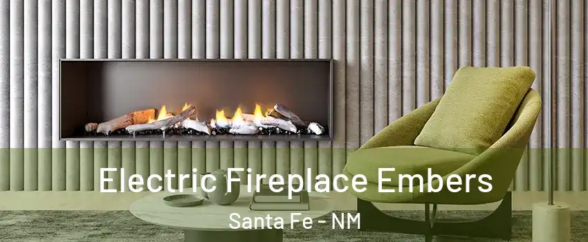  Electric Fireplace Embers Santa Fe - NM