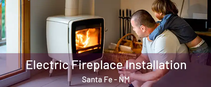  Electric Fireplace Installation Santa Fe - NM