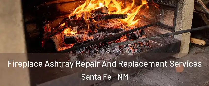  Fireplace Ashtray Repair And Replacement Services Santa Fe - NM