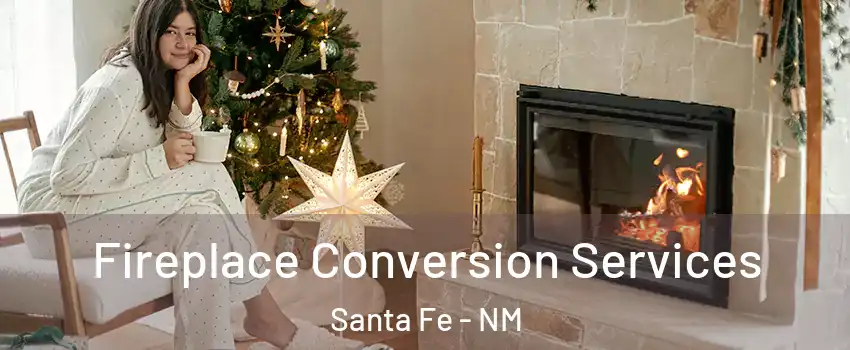  Fireplace Conversion Services Santa Fe - NM