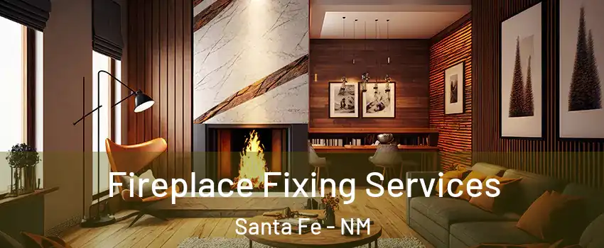  Fireplace Fixing Services Santa Fe - NM