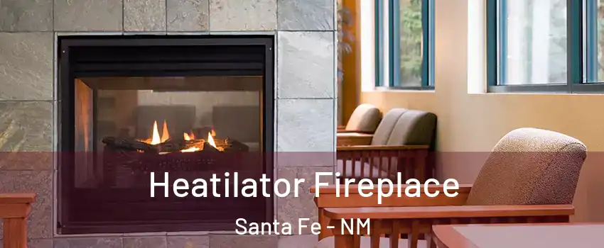  Heatilator Fireplace Santa Fe - NM