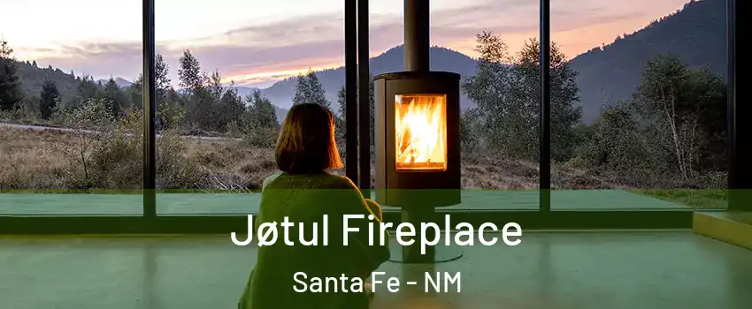  Jøtul Fireplace Santa Fe - NM