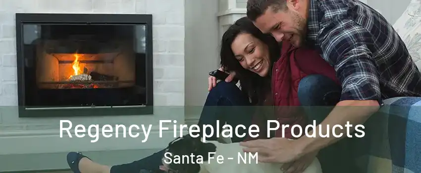  Regency Fireplace Products Santa Fe - NM