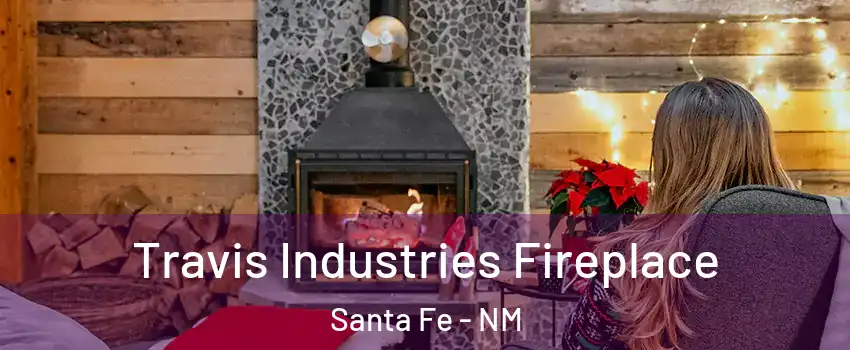  Travis Industries Fireplace Santa Fe - NM