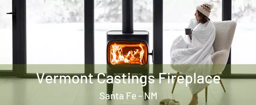  Vermont Castings Fireplace Santa Fe - NM