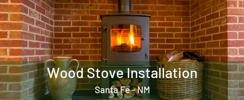  Wood Stove Installation Santa Fe - NM