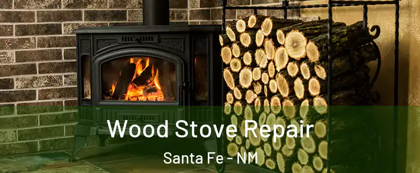 Wood Stove Repair Santa Fe - NM